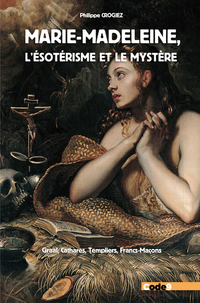 MARIE-MADELEINE, L´ESOTERISME ET LE MYSTERE - GRAAL, CATHARES, TEMPLIERS, F
