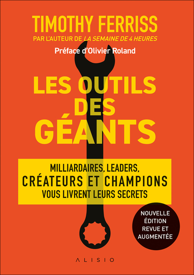 OUTILS DES GEANTS - MILLIARDAIRES, LEADERS, CREATEURS ET CHAMPIONS VOUS LIVRENT LEURS SECRETS