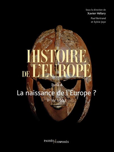 HISTOIRE DE L´EUROPE VOL. 2 - LA NAISSANCE DE L´EUROPE ? VE-XVE SIECLE