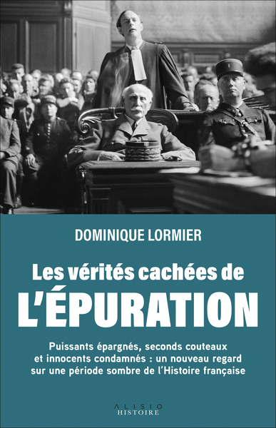VERITES CACHEES DE L´EPURATION - PUISSANTS EPARGNES, SECONDS COUTEAUX ET INNOCENTS CONDAMNES : U
