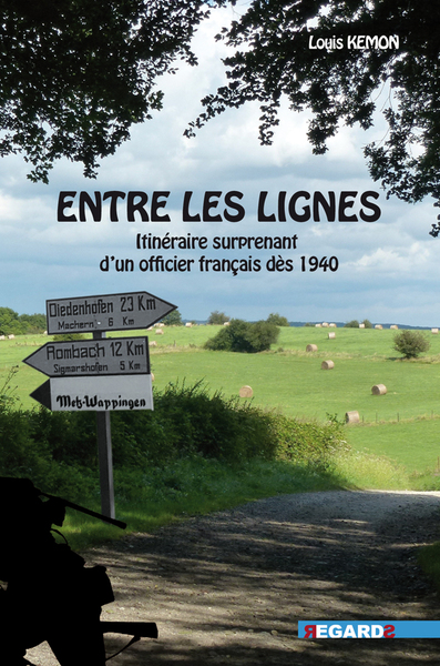 ENTRE LES LIGNES - L´ITINERAIRE SURPRENANT D´UN OFFICIER FRANCAIS DES 1940