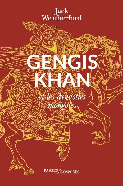 GENGIS KHAN - ET LES DYNASTIES MONGOLES
