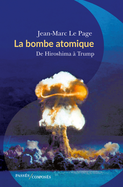 BOMBE ATOMIQUE - DE HIROSHIMA A TRUMP