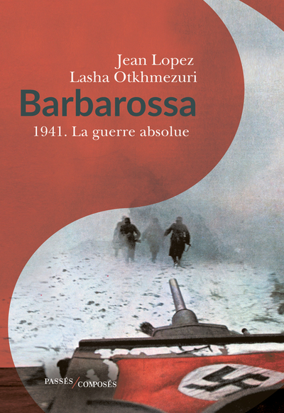 BARBAROSSA - 1941. LA GUERRE ABSOLUE
