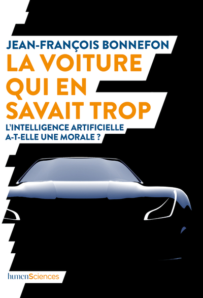 VOITURE QUI EN SAVAIT TROP - L´INTELLIGENCE ARTIFICIELLE A-T-ELLE UNE MO
