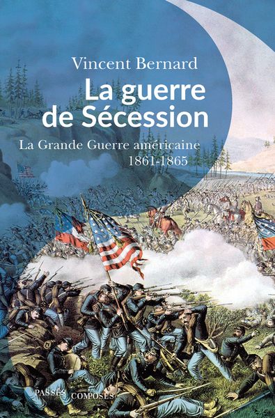 GUERRE DE SECESSION - LA  GRANDE GUERRE  AMERICAINE 1861-1865