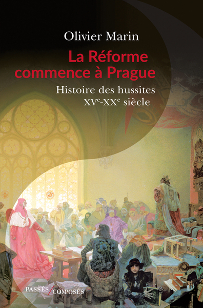 REFORME COMMENCE A PRAGUE - HISTOIRE DES HUSSITES. XVE-XXE SIECLE