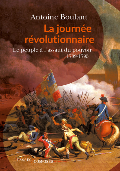 JOURNEE REVOLUTIONNAIRE - LE PEUPLE A L´ASSAUT DU POUVOIR, 1789-1795