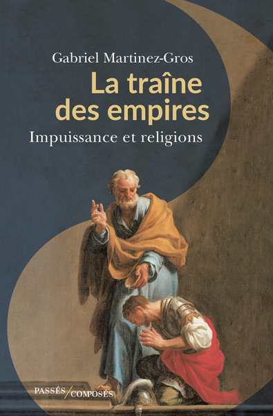 TRAINE DES EMPIRES - IMPUISSANCE ET RELIGIONS