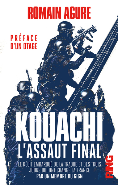 KOUACHI : L´ASSAUT FINAL - RECIT EMBARQUE DE LA TRAQUE ET DES TROIS JOURS QUI ONT CHANGE LA FRANCE