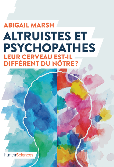 ALTRUISTES ET PSYCHOPATHES - LEUR CERVEAU EST-IL DIFFERENT DU NOTRE ?