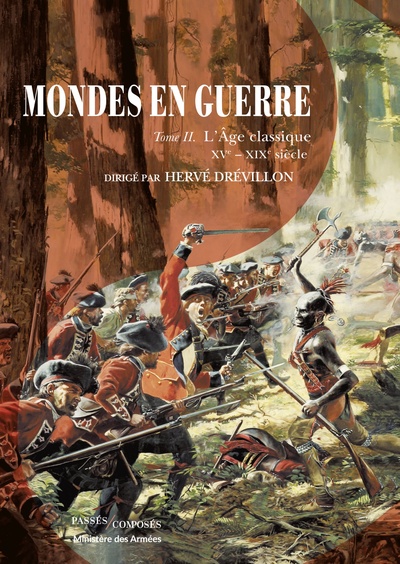 MONDES EN GUERRE - TOME II - L´AGE CLASSIQUE, XVE-XIXE SIECLE