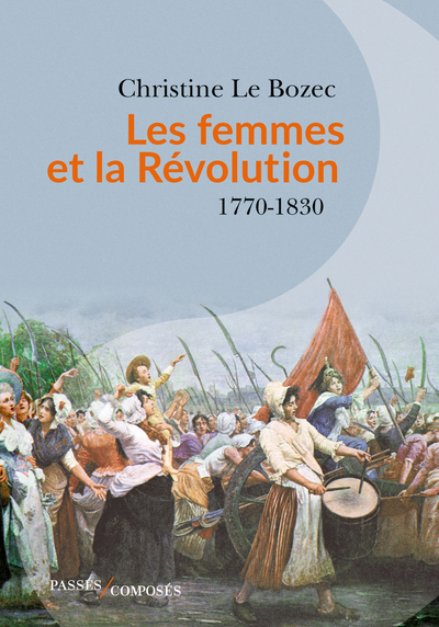 FEMMES ET LA REVOLUTION (LES) - 1770 - 1830