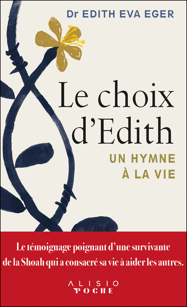 LE CHOIX D´EDITH - LE TEMOIGNAGE POIGNANT D´UNE SURVIVANTE DE LA SHOAH QUI A CONSACRE SA VIE A AIDER