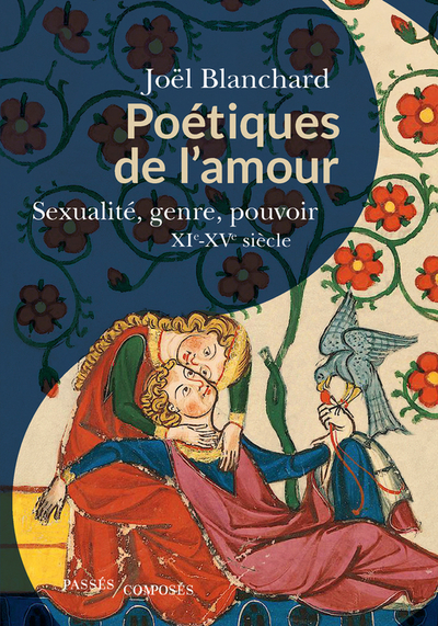 POETIQUES DE L´AMOUR - SEXUALITE, GENRE, POUVOIR. XIE-XVE SIECLE