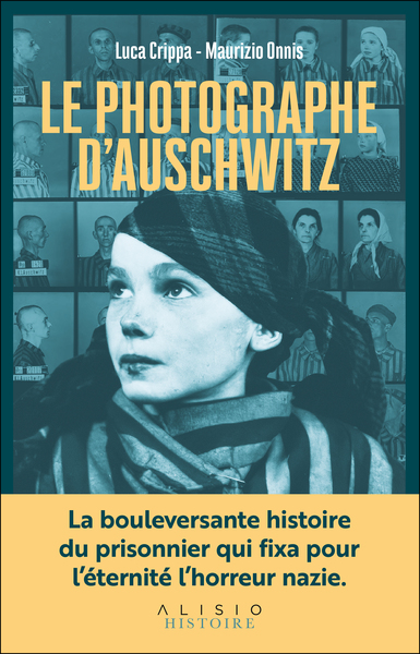 PHOTOGRAPHE D´AUSCHWITZ - LA BOULEVERSANTE HISTOIRE DU PRISONNIER QUI FIXA POUR L ETERNITE L HORR