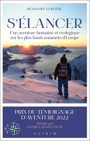 S´ ELANCER - UNE AVENTURE HUMAINE ET ECOLOGIQUE SUR LES PLUS HAUTS SOMMETS D EUROPE