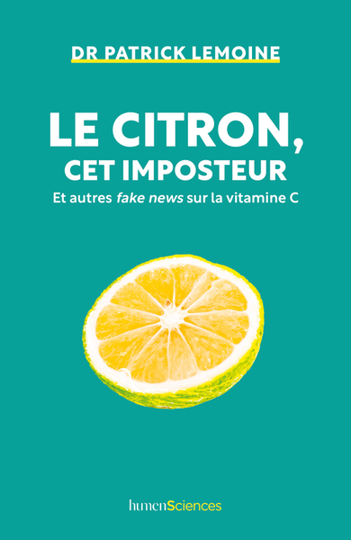 CITRON, CET IMPOSTEUR - ET AUTRES FAKE NEWS SUR LA VITAMINE C