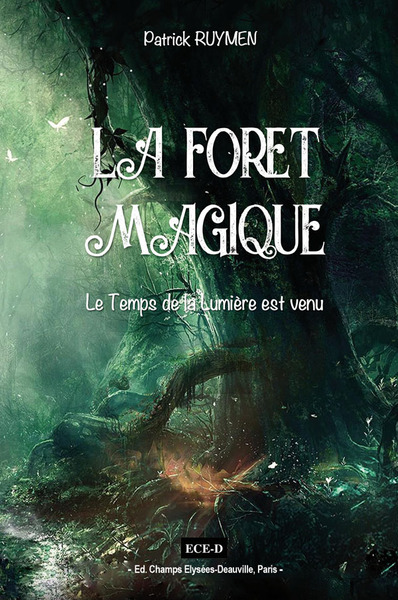 FORET MAGIQUE - LE TEMPS DE LA LUMIERE EST VENU