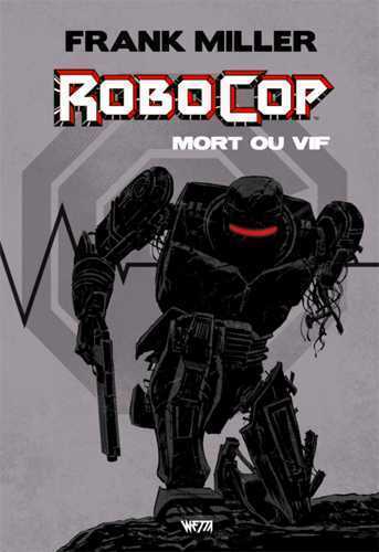 ROBOCOP : MORT OU VIF, L´INTEGRALE - EDITION HARDCORE (DECLAN SHALVEY)