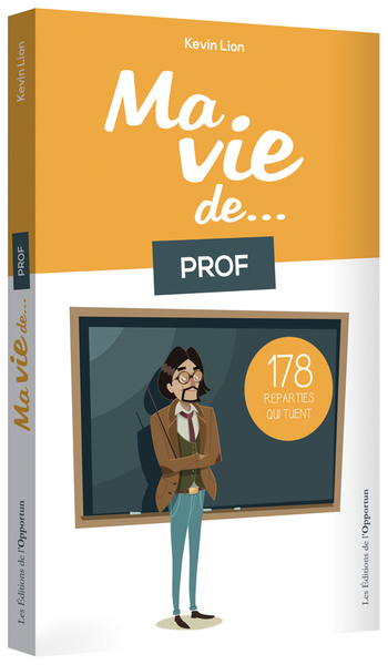 MA VIE DE PROF...178 REPARTIES QUI TUENT