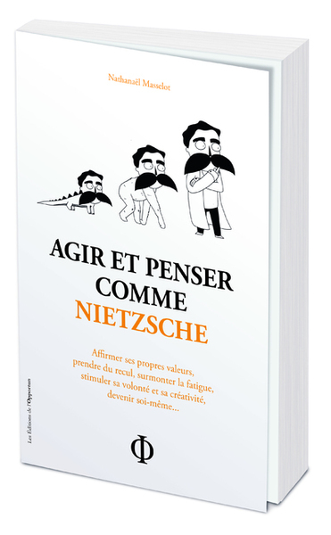 AGIR ET PENSER COMME NIETZSCHE