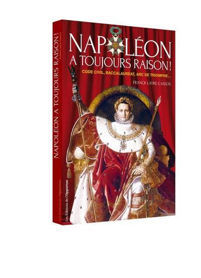 NAPOLEON A TOUJOURS RAISON !