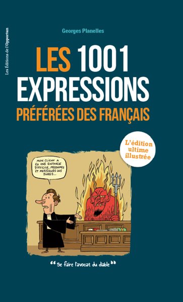 1001 EXPRESSIONS PREFEREES DES FRANCAIS : L´EDITION ULTIME ILLUSTREE