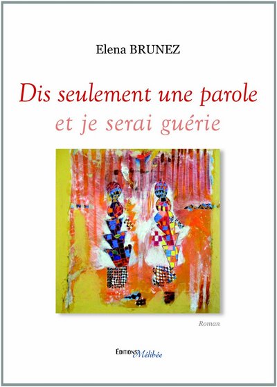DIS SEULEMENT UNE PAROLE ET JE SERAI GUERIE