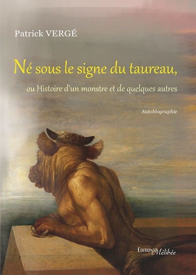NE SOUS LE SIGNE DU TAUREAU OU HISTOIRE D UN MONSTRE