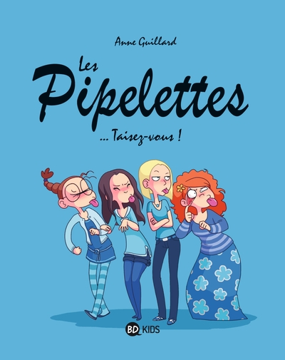 PIPELETTES, TOME 01 - PIPELETTES T01 - ... TAISEZ-VOUS NE