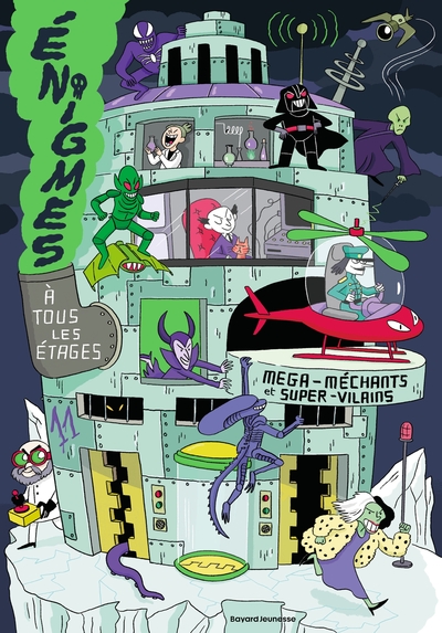 ENIGMES A TOUS LES ETAGES T.11 - MEGA-MECHANTS ET SUPER-VILAINS