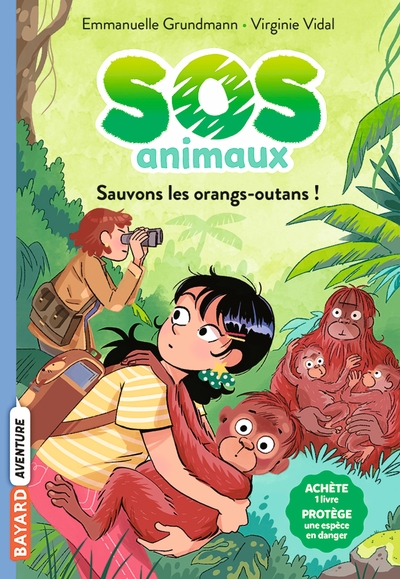 SOS ANIMAUX SAUVAGES, TOME 03 - SAUVONS LES ORANGS-OUTANS !