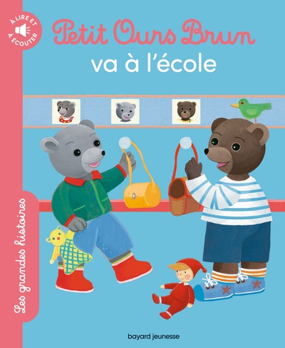 PETIT OURS BRUN VA A L´ECOLE - LES GRANDES HISTOIRES A LIRE ET A ECOUTER