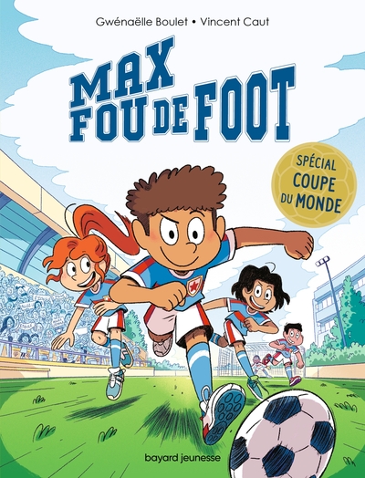 MAX FOU DE FOOT - T10 - MAX FOU DE FOOT - 3 HISTOIRES SPECIALES COUPE DU MONDE
