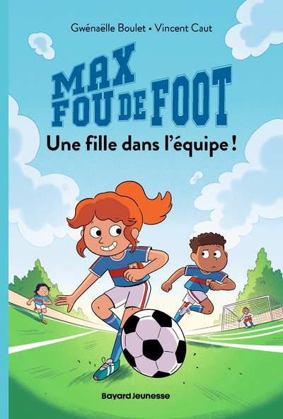 MAX FOU DE FOOT, TOME 03 - UNE FILLE DANS L´EQUIPE
