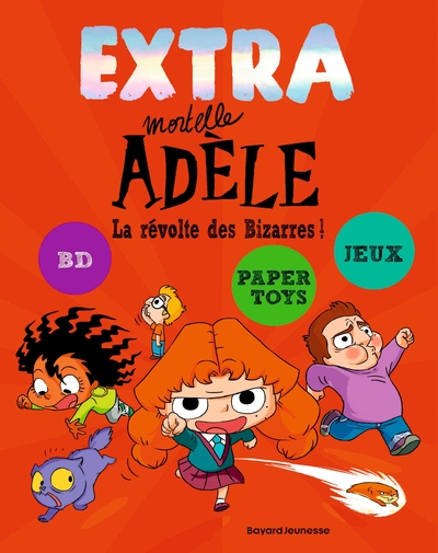 EXTRA MORTELLE ADELE T3 - LA REVOLTE DES BIZARRES !