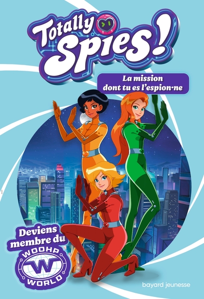 TOTALLY SPIES - LA MISSION DONT TU ES L´ESPION(NE)