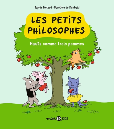 PETITS PHILOSOPHES, TOME 04 - HAUTS COMME TROIS POMMES