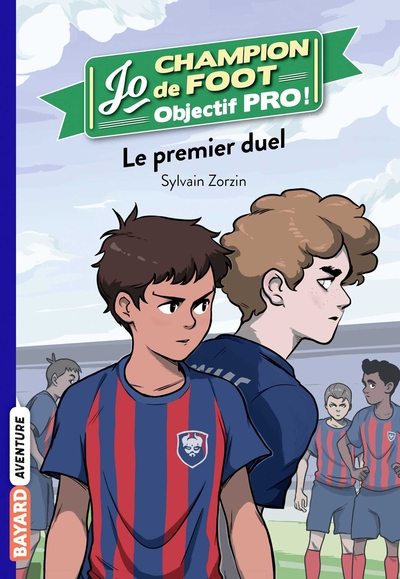 JO CHAMPION DE FOOT, OBJECTIF PRO !, TOME 02 - LE PREMIER DUEL