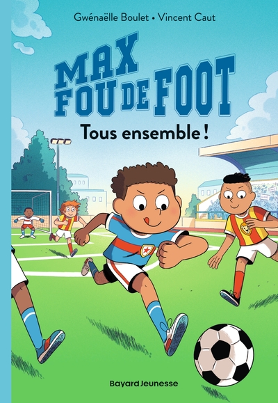 MAX FOU DE FOOT, TOME 02 - TOUS ENSEMBLE !