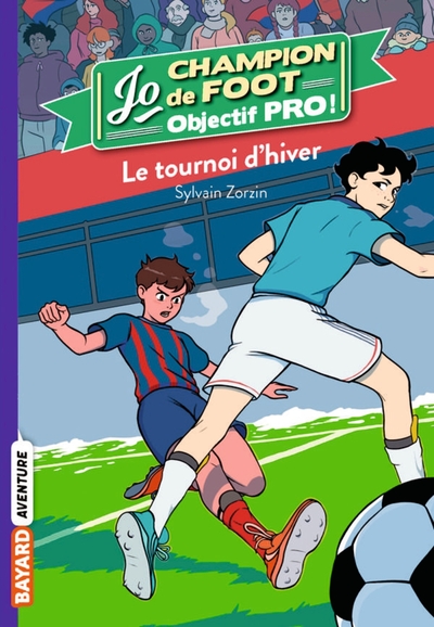 JO CHAMPION DE FOOT, OBJECTIF PRO !, TOME 09 - LE TOURNOI D´HIVER