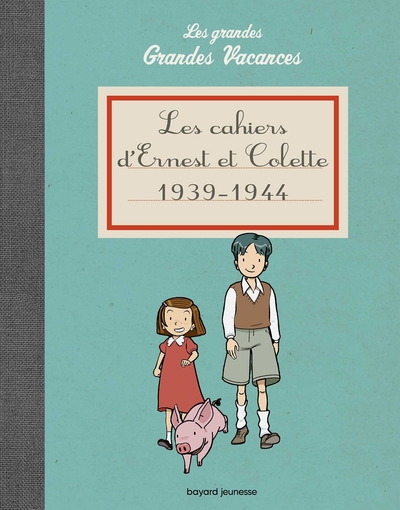 CAHIERS D´ERNEST ET COLETTE 1939-1944 - LES GRANDES GRANDES VACANCES