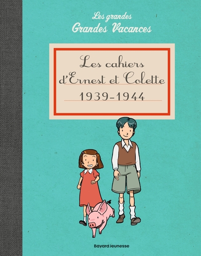 CAHIERS D´ERNEST ET COLETTE 1939-1944 - LES GRANDES GRANDES VACANCES