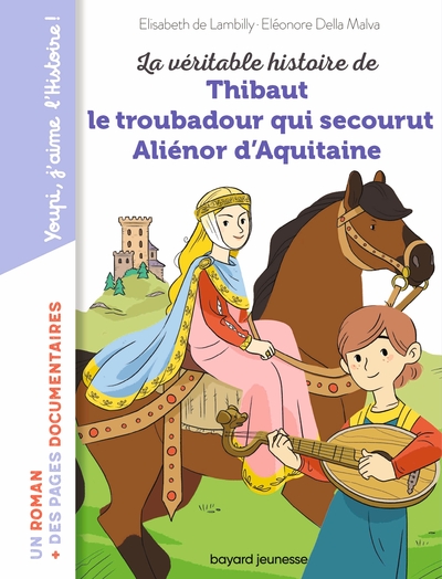 VERITABLE HISTOIRE DE THIBAUT QUI DEVINT TROUBADOUR D´ALIENOR D´AQUITAIN