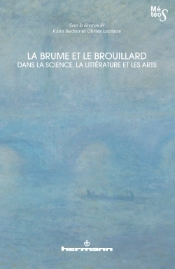 BRUME ET LE BROUILLARD DANS LA SCIENCE, LA LITTERATURE ET LES ARTS
