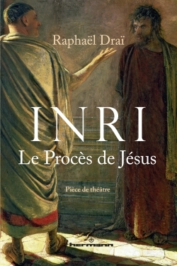 I.N.R.I.LE PROCES DE JESUS