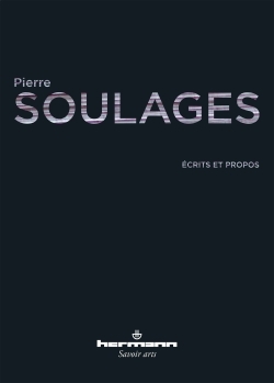 PIERRE SOULAGES,ECRITS ET PROPOS