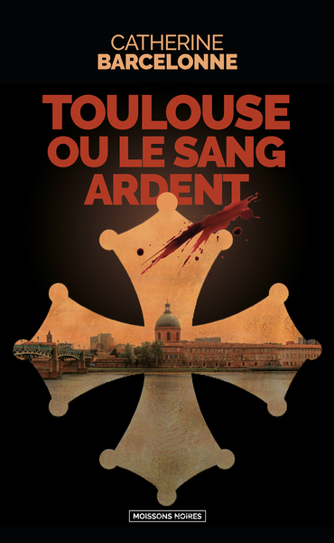 TOULOUSE OU LE SANG ARDENT
