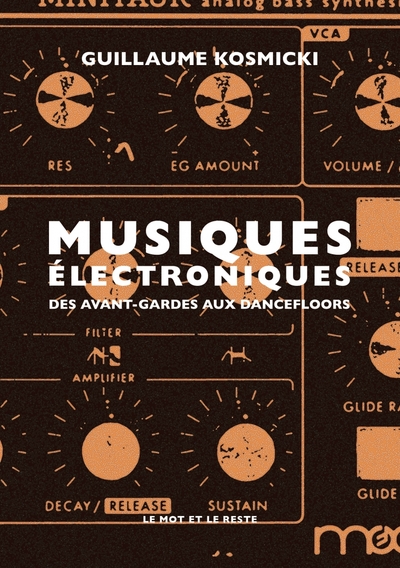 MUSIQUES ELECTRONIQUES - DES AVANT-GARDES AUX DANCEFLOORS